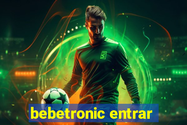 bebetronic entrar